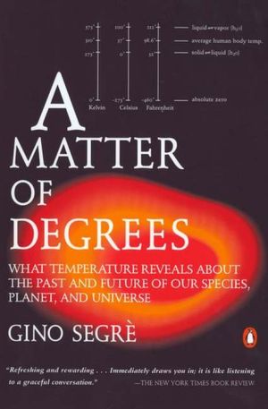 Book A Matter of Degrees: What Temperature Reveals about the Past and Future of Our Species, Planet, and Universe free