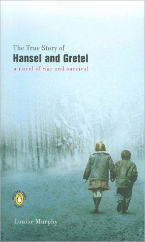 Book The True Story of Hansel and Gretel: A Novel of War and Survival free