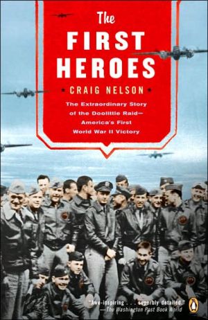 Book The First Heroes: The Extraordinary Story of the Doolittle Raid--America's First World War II Vict ory free