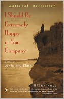 Book I Should Be Extremely Happy in Your Company: A Novel of Lewis and Clark free
