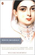 Book White Mughals: Love and Betrayal in Eighteenth-Century India free