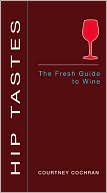 Book Hip Tastes: The Fresh Guide to Wine free