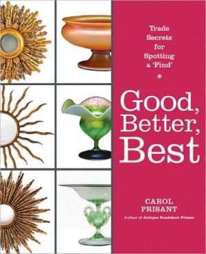 Book Good, Better, Best: Trade Secrets for Spotting a "Find" free