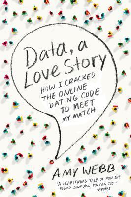 Book Data, a Love Story: How I Cracked the Online Dating Code to Meet My Match free