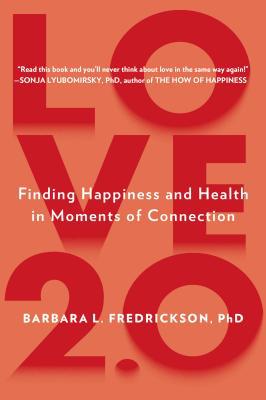 Book Love 2.0: Finding Happiness and Health in Moments of Connection free