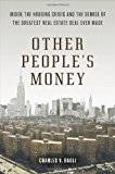 Book Other People's Money: Inside the Housing Crisis and the Demise of the Greatest Real Estate Deal Ever M ade free