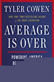 Book Average Is Over: Powering America Beyond the Age of the Great Stagnation free