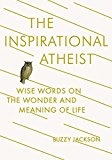 Book The Inspirational Atheist: Wise Words on the Wonder and Meaning of Life free