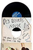 Book Old Records Never Die: One Man's Quest for His Vinyl and His Past free