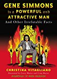 Book Gene Simmons Is a Powerful and Attractive Man: And Other Irrefutable Facts free