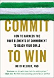 Book Commit to Win: How to Harness the Four Elements of Commitment to Reach Your Goals free