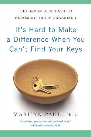 Book It's Hard to Make a Difference When You Can't Find Your Keys: The Seven-Step Path to Becoming Truly Organized (Compass) free
