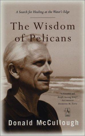 Book The Wisdom of Pelicans: A Search for Healing at the Water's Edge free