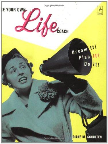 Book Be Your Own Life Coach: Dream it! Plan it! Do it! free