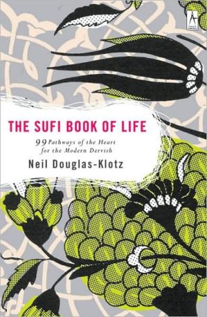 Book The Sufi Book of Life: 99 Pathways of the Heart for the Modern Dervish free