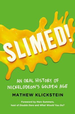 Book Slimed!: An Oral History of Nickelodeon’s Golden Age free