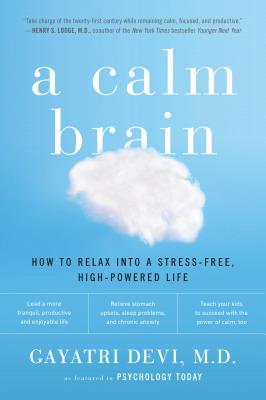 Book A Calm Brain: How to Relax into a Stress-Free, High-Powered Life free