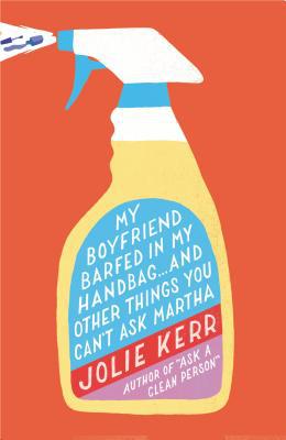 Book My Boyfriend Barfed in My Handbag . . . and Other Things You Can't Ask Martha free