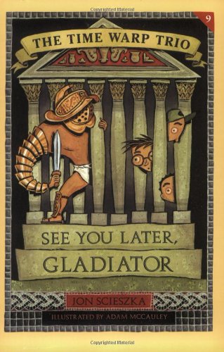 Book See You Later, Gladiator (Time Warp Trio) free