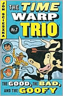 Book The Good, the Bad, and the Goofy #3 (Time Warp Trio) free