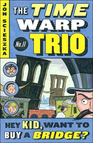 Book Hey Kid, Want to Buy a Bridge? #11 (Time Warp Trio) free