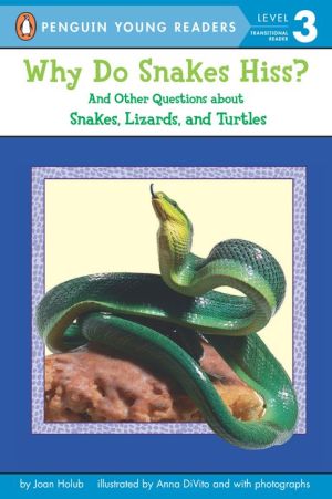 Book Why Do Snakes Hiss?: And Other Questions About Snakes, Lizards, and Turtles (Penguin Young Readers, Level 3) free