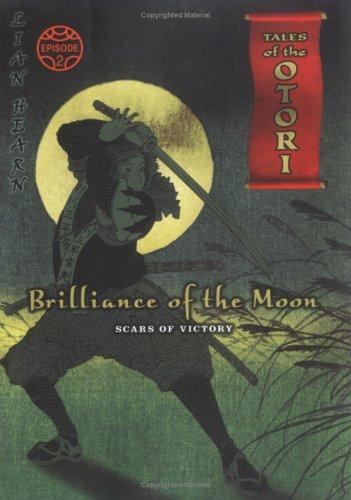 Book Brilliance of the Moon, Episode 2: Scars of Victory (Tales of the Otori, Book 3) free
