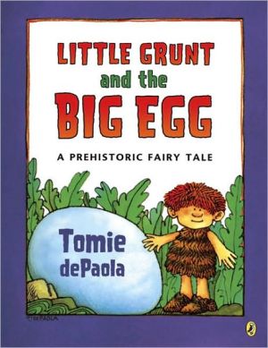 Book Little Grunt and the Big Egg: A Prehistoric Fairy Tale free