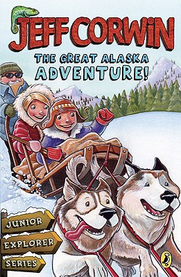 Book The Great Alaska Adventure!: Junior Explorer Series Book 2 (Jeff Corwin's Junior Explorer) free