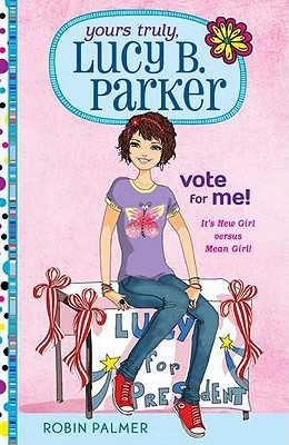 Book Yours Truly, Lucy B. Parker: Vote for Me!: Book 3 free