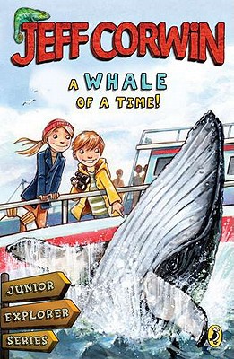Book A Whale of a Time!: Junior Explorer SeriesBook 4 (Jeff Corwin) free