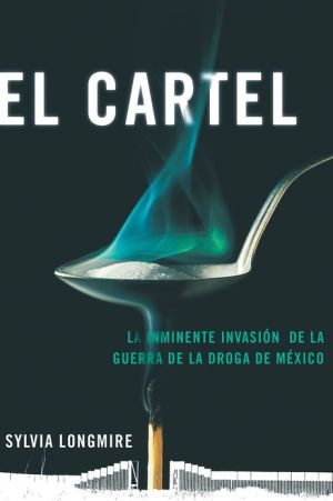 Book El Cartel: La inminente invasion de la guerra de la droga de Mexico (Actualidad) (Spanish Edition) free