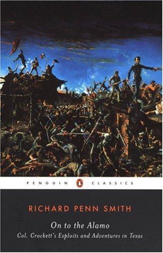 Book On to the Alamo: Colonel Crockett's Exploits and Adventures in Texas (Penguin Classics) free