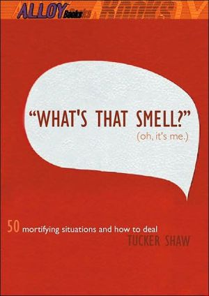 Book What's That Smell? Oh, It's Me: 50 Mortifying Situations And How to Deal free
