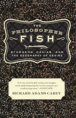 Book The Philosopher Fish: Sturgeon, Caviar, and the Geography of Desire free