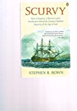 Book Scurvy: How a Surgeon, a Mariner and a Gentleman Solved the Greatest Medical Mystery of the Age of Sail free