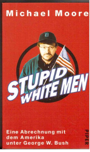 Book STUPID WHITE MEN: And Other Sorry Excuses for the State of the Nation free