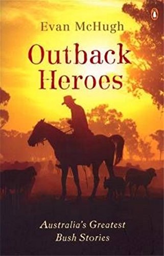 Book Outback Heroes: Australia's Greatest Bush Stories free