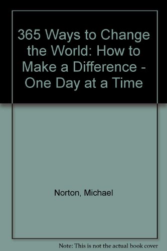 Book 365 Ways to Change the World: How to Make a Difference - One Day at a Time free