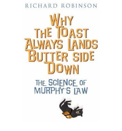 Book Why the Toast Always Lands Butter Side Down: the Science of Murphy's Law free