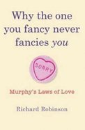 Book Why the One You Fancy Never Fancies You: Murphy's Laws of Love free