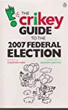 Book The Crickey Guide To The 2007 Federal Election free Book The Crickey Guide To The 2007 Federal Election free