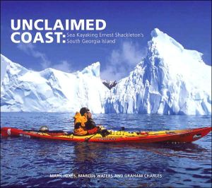 Book Unclaimed Coast: Sea Kayaking Ernest Shackleton's South Georgia Island (Penguin Original) free