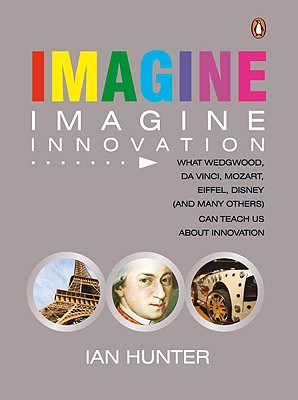 Book Imagine: What Wedgewood, Da Vinci, Mozart, Eiffel, Disney (and many others) Can Teach Us free
