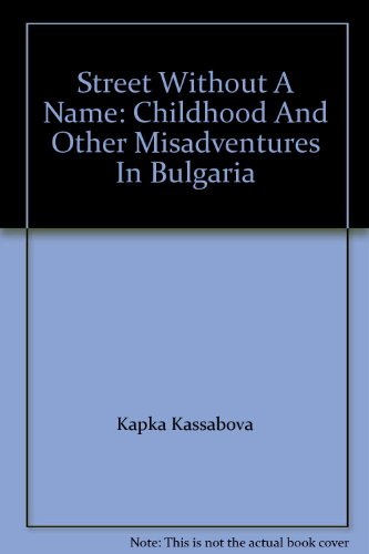 Book Street Without A Name: Childhood And Other Misadventures In Bulgaria free
