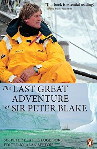 Book The Last Great Adventure of Sir Peter Blake: With Seamaster and Blakexpeditions from Antarctica to the Amazon free