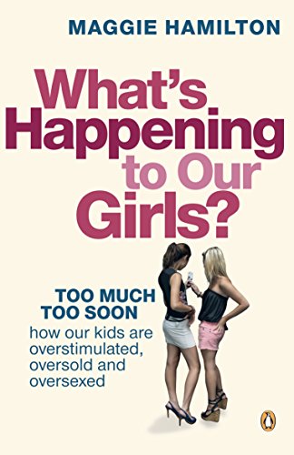 Book What's Happening To Our Girls: Too Much Too Soon free