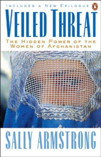 Book Veiled Threat: The Hidden Power Of The Women Of Afghanistan free
