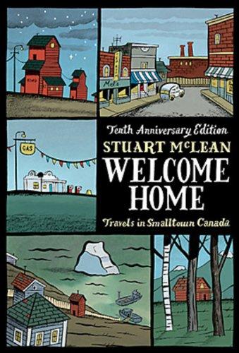 Book Welcome Home 10th Anniversary Edition: Travels In Smalltown Canada free