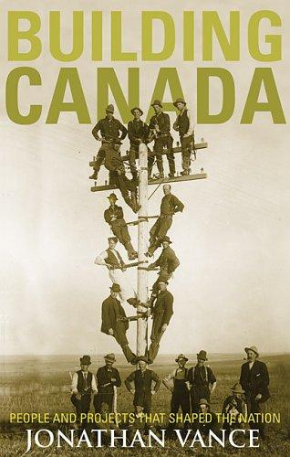 Book Building Canada: People And Projects That Shaped The Nation free
